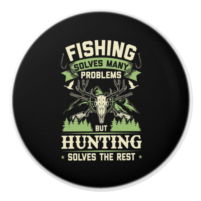 Hunting Solves Many Problems In My Life Ceramic Knob (Front)