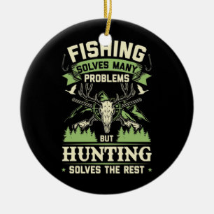 Hunting Solves Many Problems In My Life Ceramic Ornament
