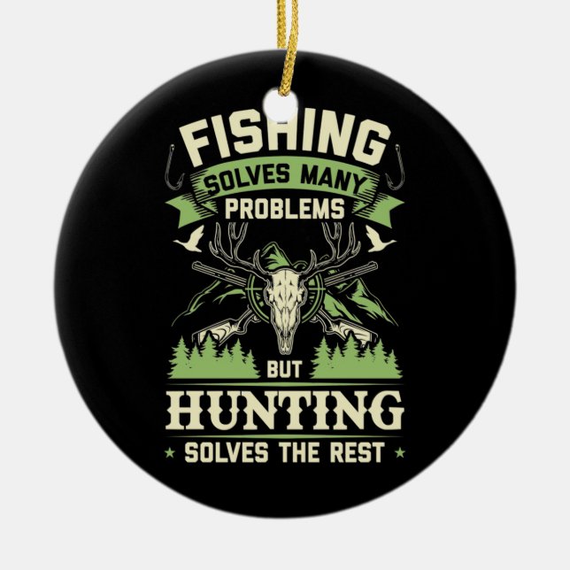 Hunting Solves Many Problems In My Life Ceramic Ornament (Front)