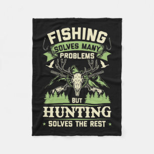 Hunting Solves Many Problems In My Life Fleece Blanket