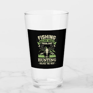 Hunting Solves Many Problems In My Life Glass