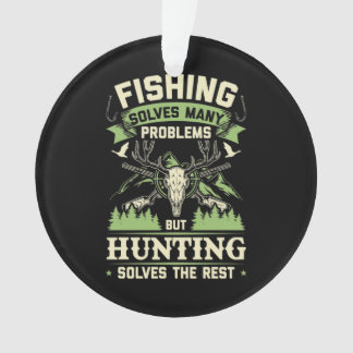 Hunting Solves Many Problems In My Life Ornament