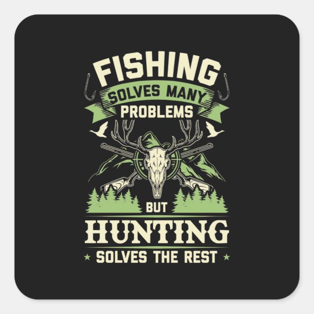 Hunting Solves Many Problems In My Life Square Sticker (Front)