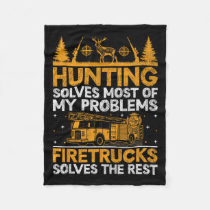 Hunting Solves Most Of My Problems Firefighter Fir Fleece Blanket
