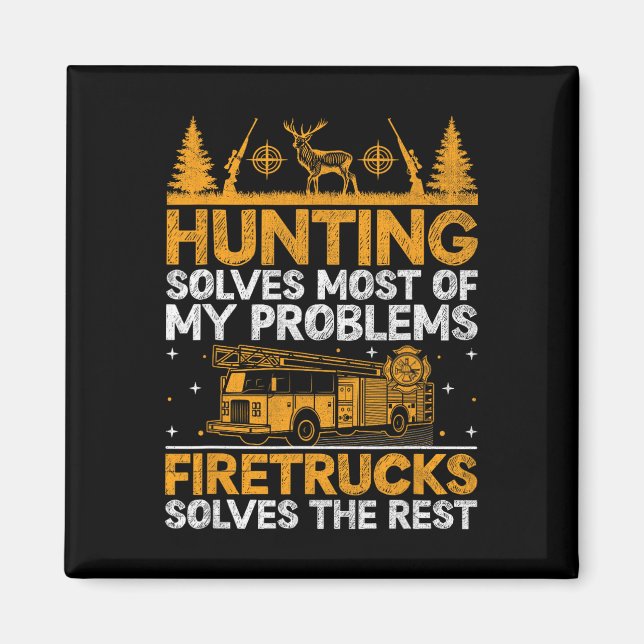 Hunting Solves Most Of My Problems Firefighter Fir Magnet (Front)