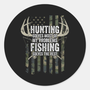 Hunting Solves Most Of My Problems Fishing The Res Classic Round Sticker