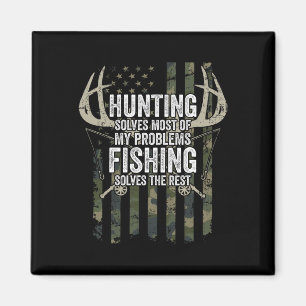 Hunting Solves Most Of My Problems Fishing The Res Magnet