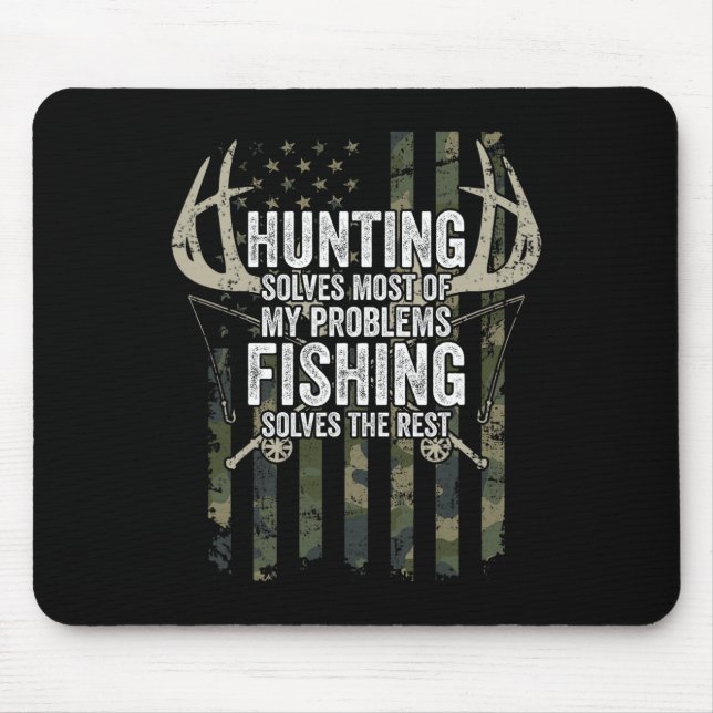 Hunting Solves Most Of My Problems Fishing The Res Mouse Pad (Front)