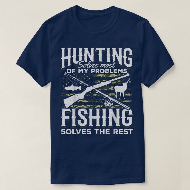 Hunting Solves Most Of My Problems Hunt Fish Hunti T-Shirt (Design Front)