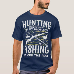 Hunting Solves Most Of My Problems Hunt Fish Hunti T-Shirt