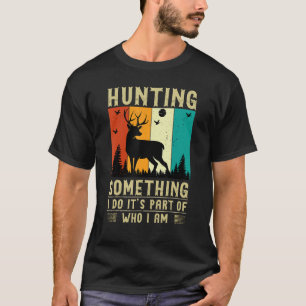 Hunting Something Quote T-Shirt