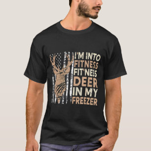 Hunting Tee I'm Into Fitness Deer Freezer Funny Hu