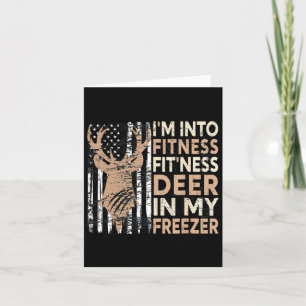 Hunting Tee I'm Into Fitness Deer Freezer Funny Hu Card