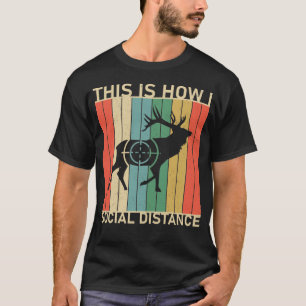 Hunting This is How I Social Distance T-Shirt