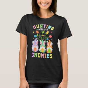 Hunting With My Gnomies Easter Three Gnomes Eggs B T-Shirt