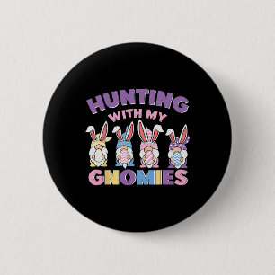 Hunting With My Gnomies Teacher Easter Day 6 Cm Round Badge