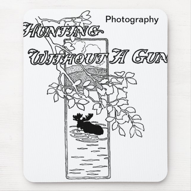 "Hunting without a gun" Mouse Pad (Front)