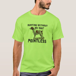 Hunting Without My Brittany? T-Shirt