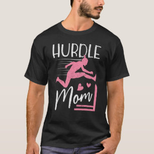 Hurdle Mom Track And Field Hurdling Mama Hurdler M T-Shirt