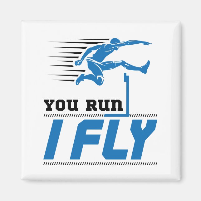 Hurdles Track and Field You Run I Fly Magnet (Front)