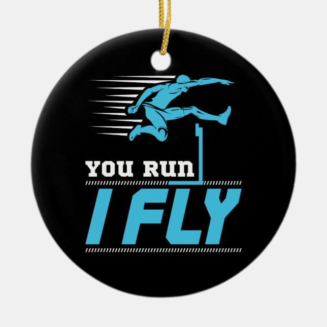 Hurdles You Run I Fly Hurdler Track Field Ceramic Ornament (Front)