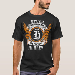 Hurley Name Shirt Never Underestimate The Power Of