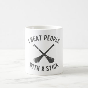 Hurling I Beat People With a Stick Funny Hurlers Coffee Mug
