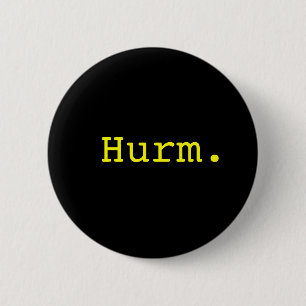 Hurm. 6 Cm Round Badge