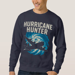 Hurricane Hunter Storm Aircraft and Cyclone Sweatshirt