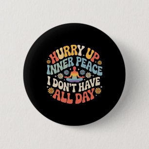 Hurry Up Inner Peace I Don't Have All Day Yoga Moo 6 Cm Round Badge