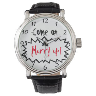 Hurry up watch