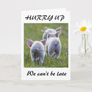 **HURRY UP WE CAN'T BE LATE PIGGY *75th* BIRTHDAY* Card