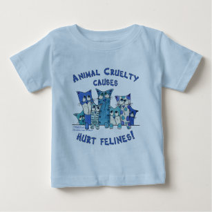 Hurt Felines Animal Cruelty Baby T-Shirt