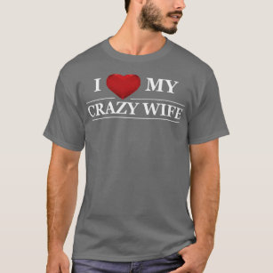 Hus I love my crazy wife T-Shirt