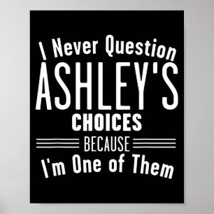 Husband And Ashley I Never Question Choices Togeth Poster