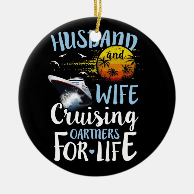 Husband and Wife Cruising Partner for Life Cruise Ceramic Ornament (Front)