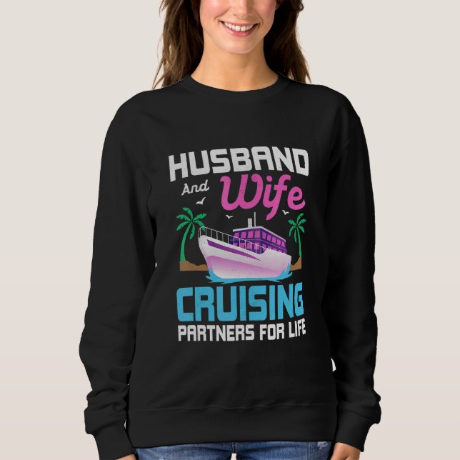 Husband And Wife Cruising Partners For Life Cruise Sweatshirt (Front)