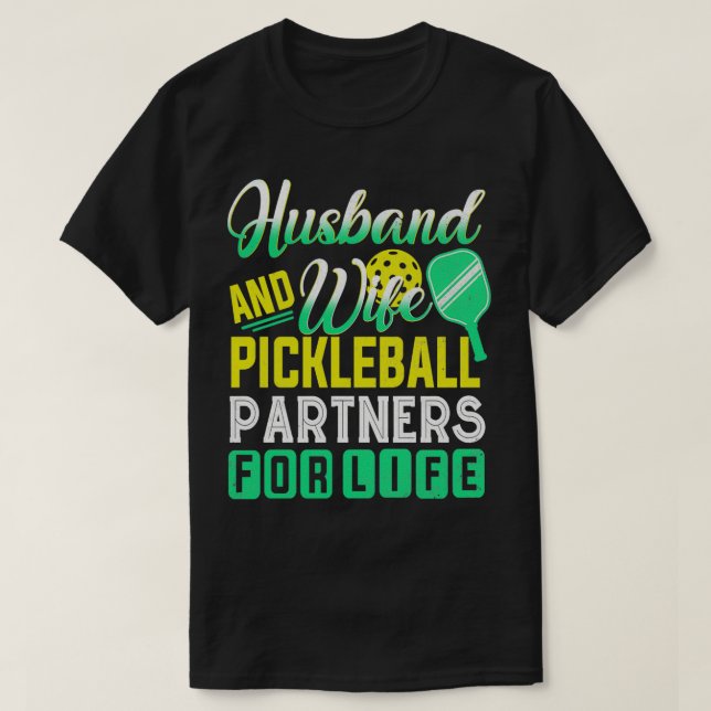 Husband And Wife Pickleball Partners For Lilfe Fun T-Shirt (Design Front)