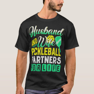Husband And Wife Pickleball Partners For Lilfe Fun T-Shirt