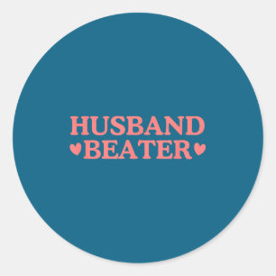Husband Beater Couple Married Dirty Classic Round Sticker