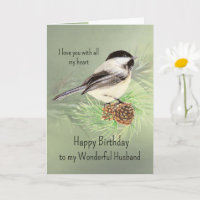 Husband Birthday Love my Heart Chickadee Bird