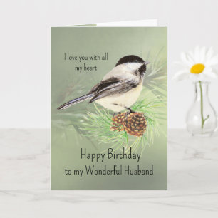 Husband Birthday Love my Heart Chickadee Bird Card