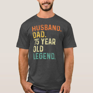 Husband dad 75 year old legend 75th birthday T-Shirt