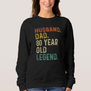 Husband Dad 80 Year Old Legend 80th Birthday Retro Sweatshirt