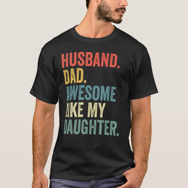 Husband Dad Awesome Like My Daughter Father's Day  T-Shirt (Front)