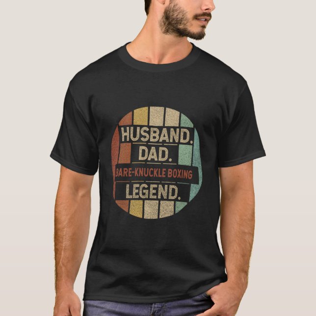 Husband Dad Bare-Knuckle Boxing Legend T-Shirt (Front)