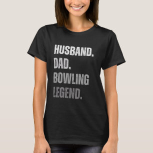Husband Dad Bowling Legend Bowling Funny Humour T-Shirt
