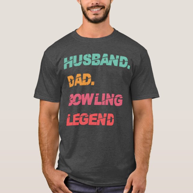 Husband Dad Bowling Legend Fathers Day girl T-Shirt (Front)