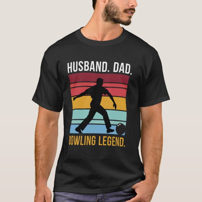 Husband. Dad. Bowling Legend. T-Shirt (Front)