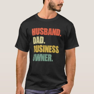Husband Dad Business Owner CEO Entrepreneur Father T-Shirt